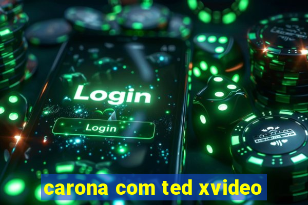 carona com ted xvideo